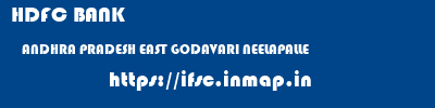 HDFC BANK  ANDHRA PRADESH EAST GODAVARI NEELAPALLE   ifsc code